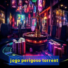 jogo perigoso torrent